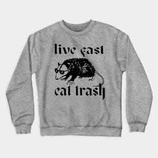 Live Fast, Eat Trash Crewneck Sweatshirt